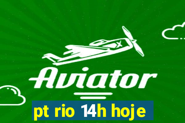 pt rio 14h hoje